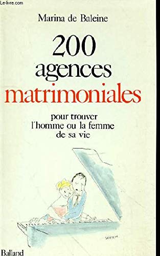200 agences matrimoniales: Pour trouver l'homme ou la femme de sa vie book