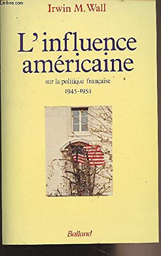 L'Influence américaine sur la politique française : 1945-1954 Books