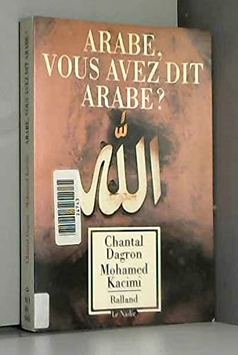 Arabe, vous avez dit Arabe ? : 25 siècles de regards occidentaux sur les Arabes book