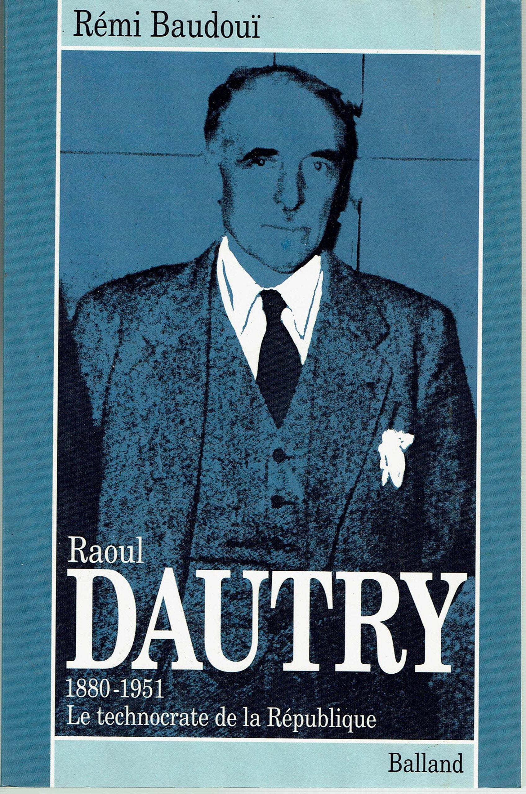 Raoul Dautry (1880-1951) : le technocrate de la République Books