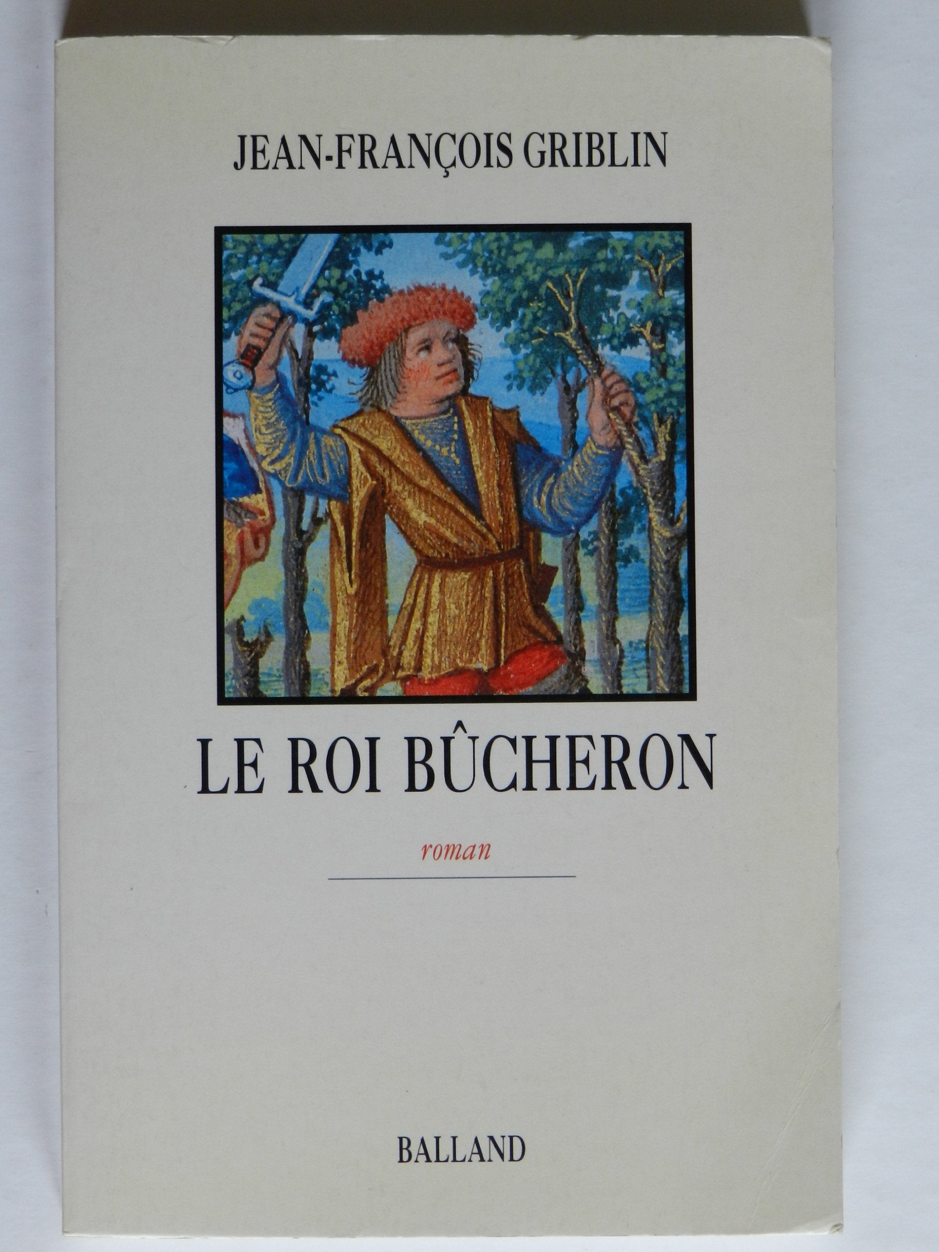 Le roi bucheron : roman book