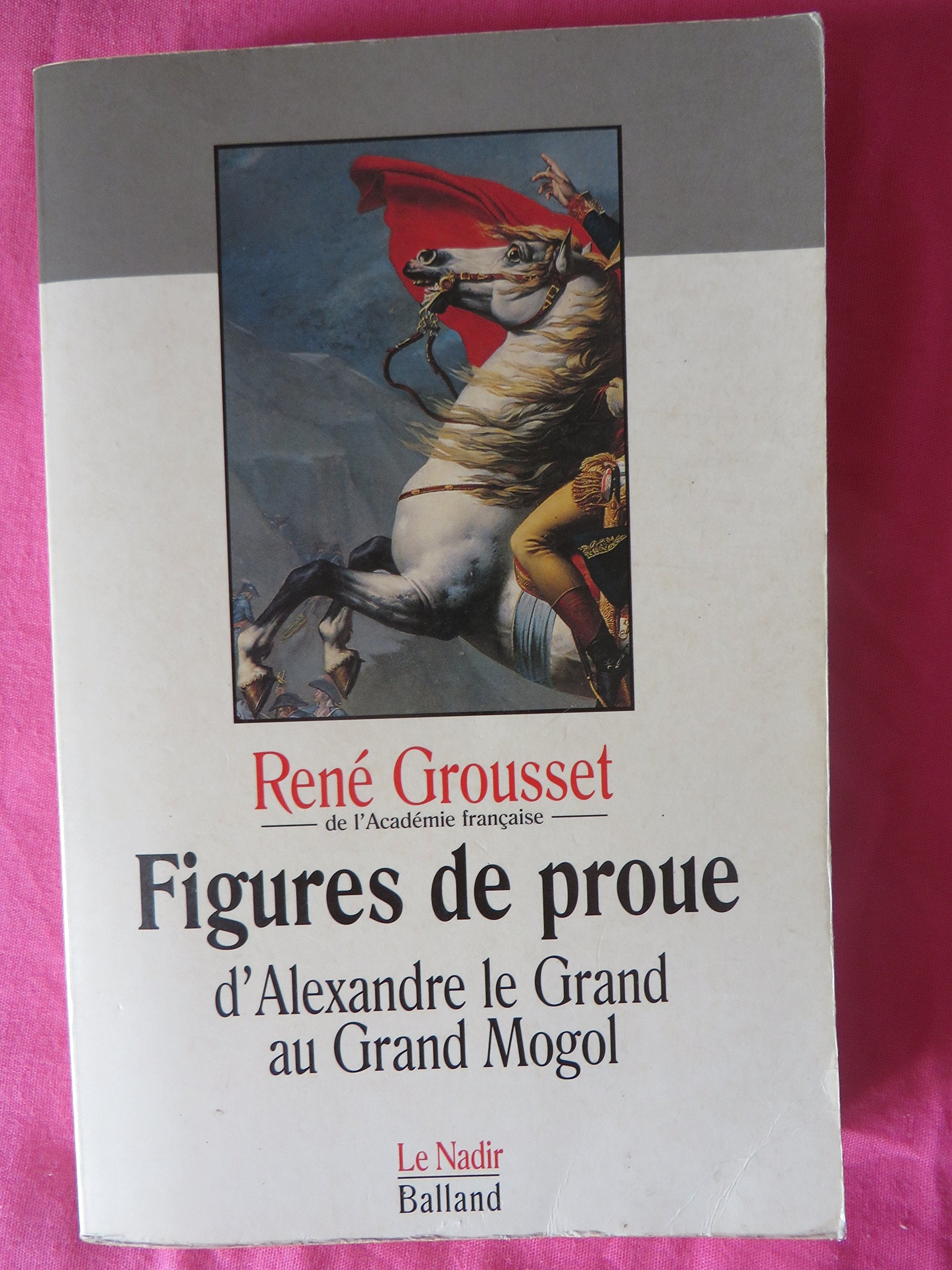 Figures de proue: D'Alexandre le Grand au Grand Mogol book