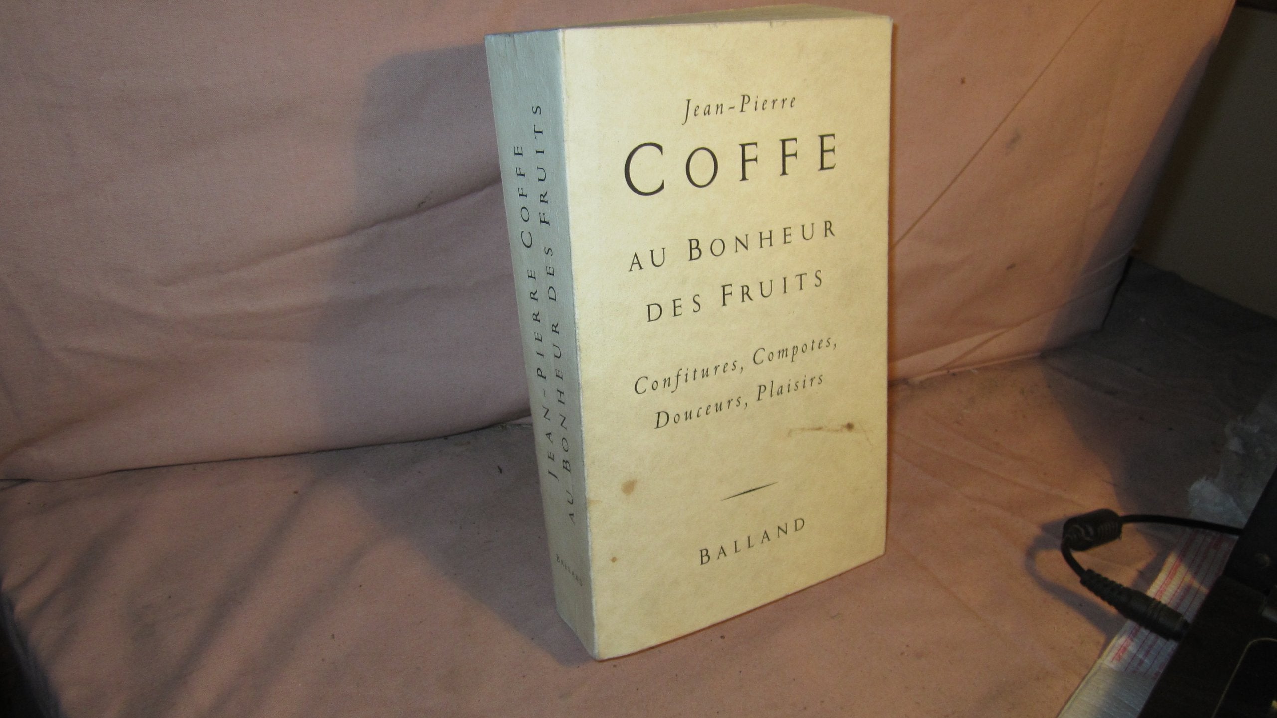 Au bonheur des fruits: Confitures, compotes, douceurs, plaisirs Books