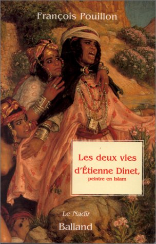 Les Deux vies d'Etienne Dinet. Peintre en islam book