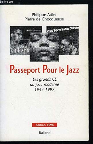 Passeport pour le jazz: Les grands CD du jazz moderne, 1944-1997 book