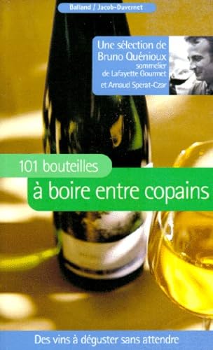 101 bouteilles à boire entre copains : Des vins à déguster sans attendre book