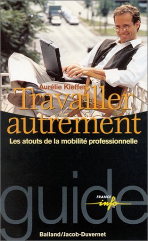 Travailler autrement : Les atouts de la mobilité professionnelle book