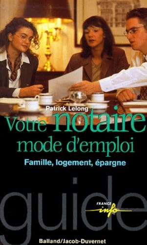 Votre notaire mode d'emploi : Famille, logement, épargne book