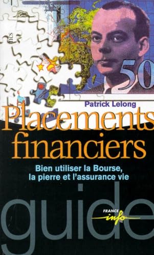Placements financiers : Bien utiliser la Bourse, la pierre et l'assurance vie book