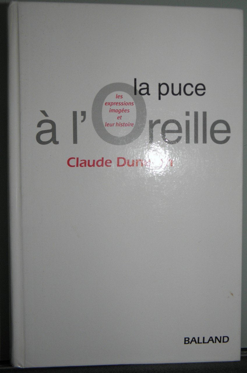 La puce à l'oreille : anthologie des expressions populaires avec leur origine book