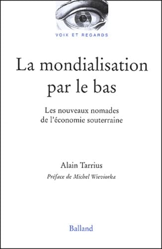 La Mondialisation par le bas : Les Nouveaux Nomades de l'économie souterraine book