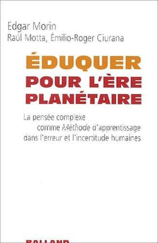 Eduquer pour l'ère planétaire: La pensée complexe comme Méthode d'apprentissage dans l'erreur et l'incertitude humaines book