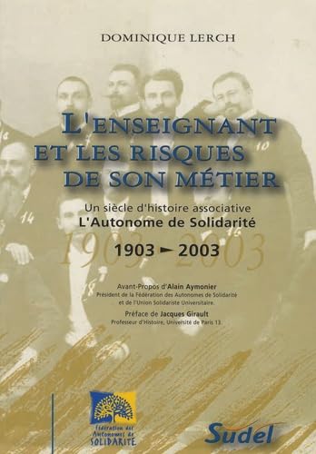 L'enseignant et les risques de son métier: L'Autonome de solidarité, un siècle d'histoire associative 1903-2003 book