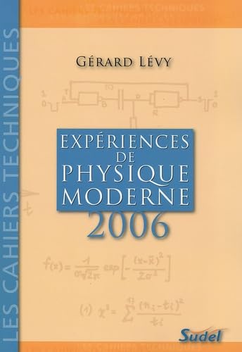 Expériences de physique moderne: Second Cycle des lycées, Classes de Mathématiques supérieures, Aide pour tous les professeurs de Physique ainsi que pour les étudiants des ENS et IUFM book