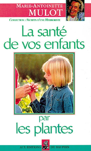 La santé de vos enfants par les plantes Books