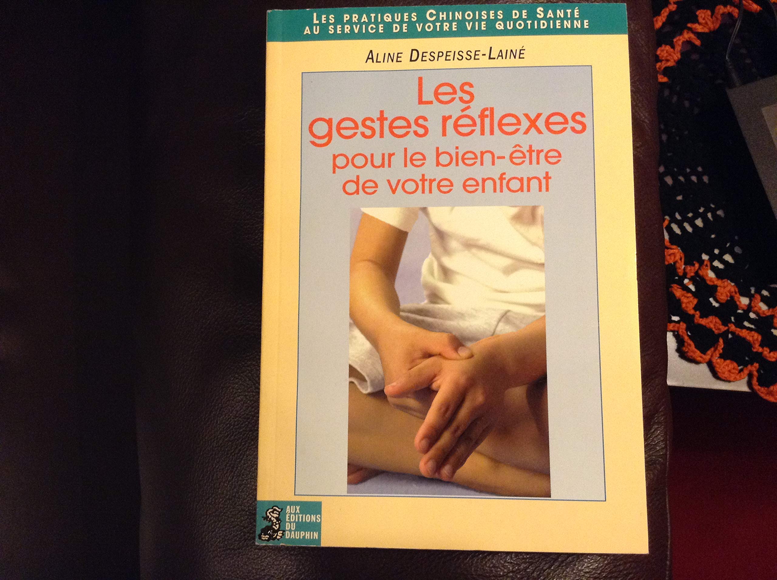 Les gestes réflexes pour le bien-être de votre enfant : bien vivre avec son corps, contrôler ses émotions, réussir à l'école Religion & Esotericism