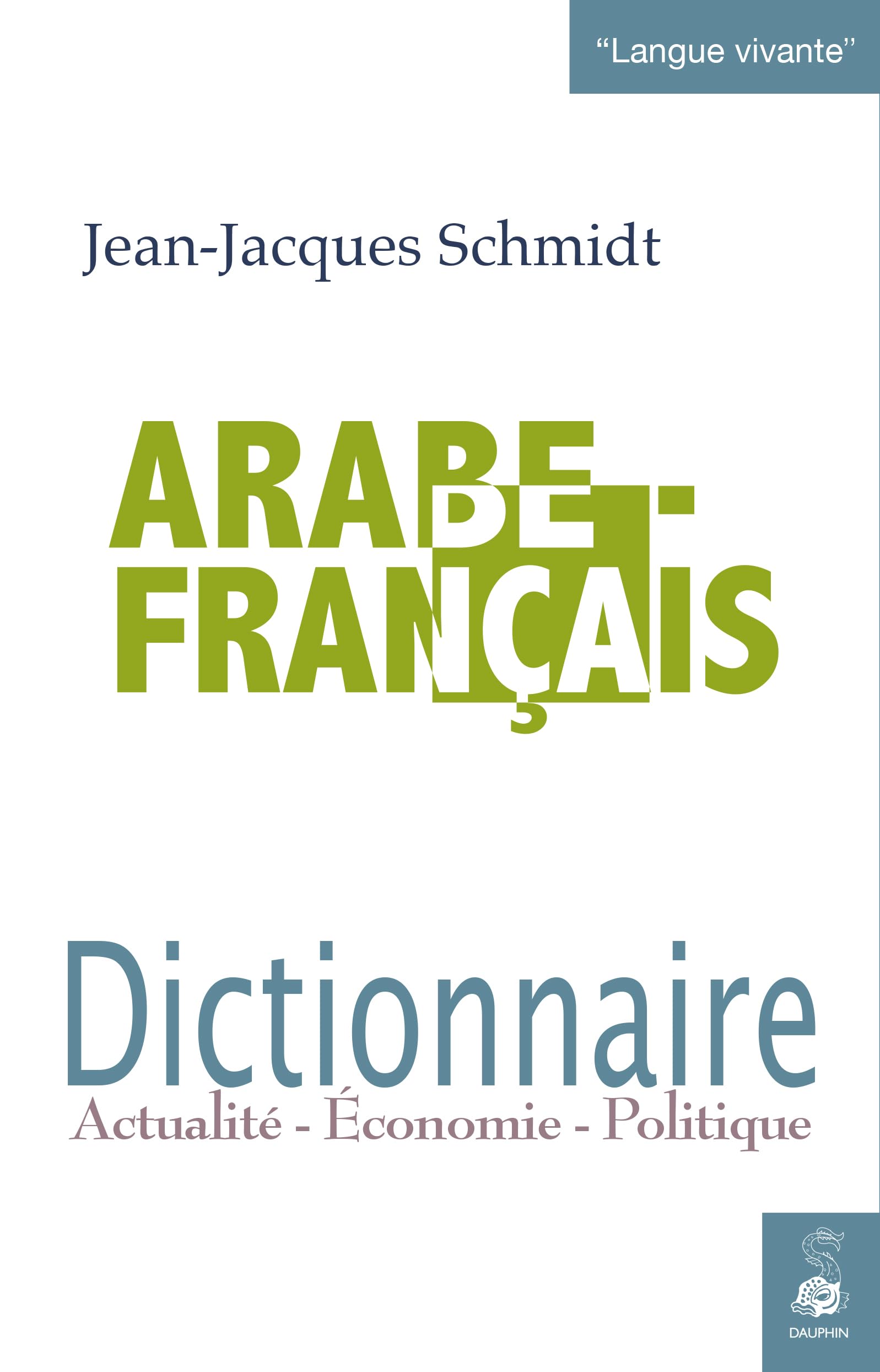 Dictionnaire arabe-français: Actualité-Economie-Politique Books