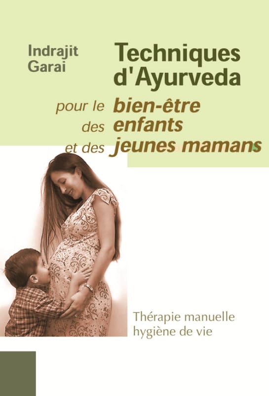 Techniques d'ayurveda: Pour le bien être des enfants et des jeunes mamans book