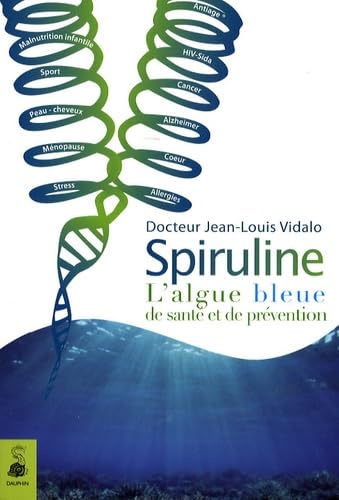 Spiruline l'algue bleue: DE SANTÉ ET DE PRÉVENTION book