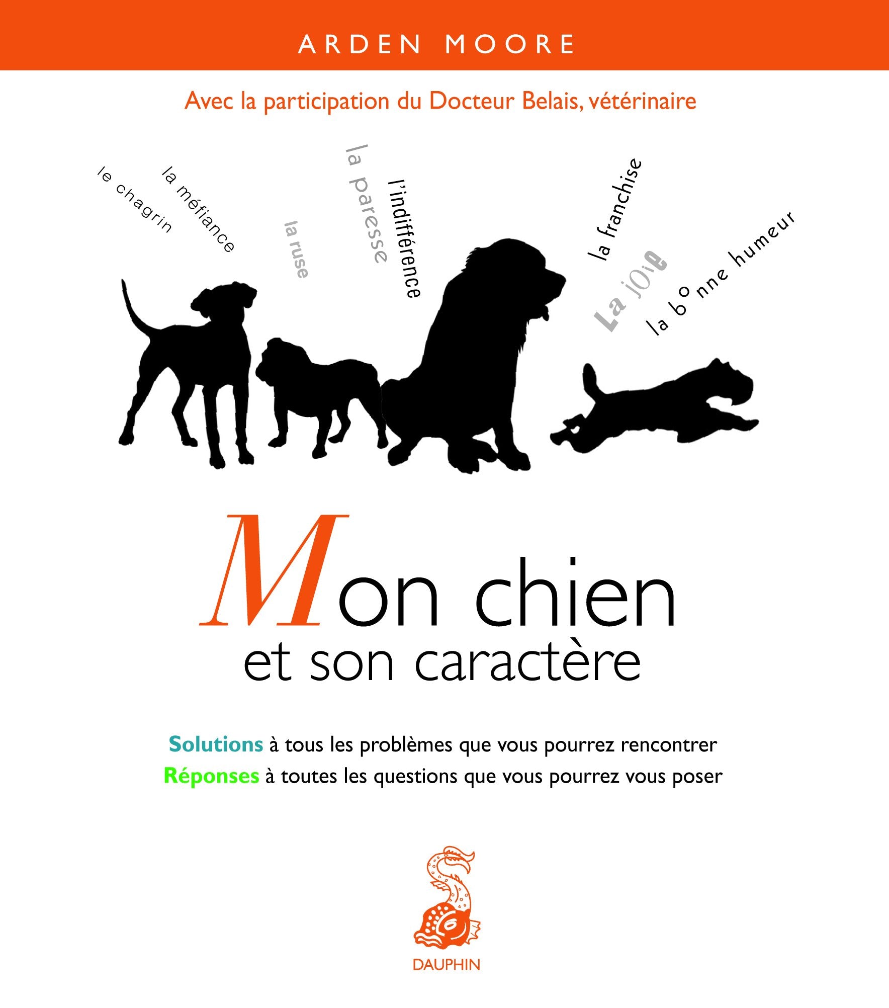 Mon chien et son caractère solutions à tous les problèmes que vous pourrez rencontrer book