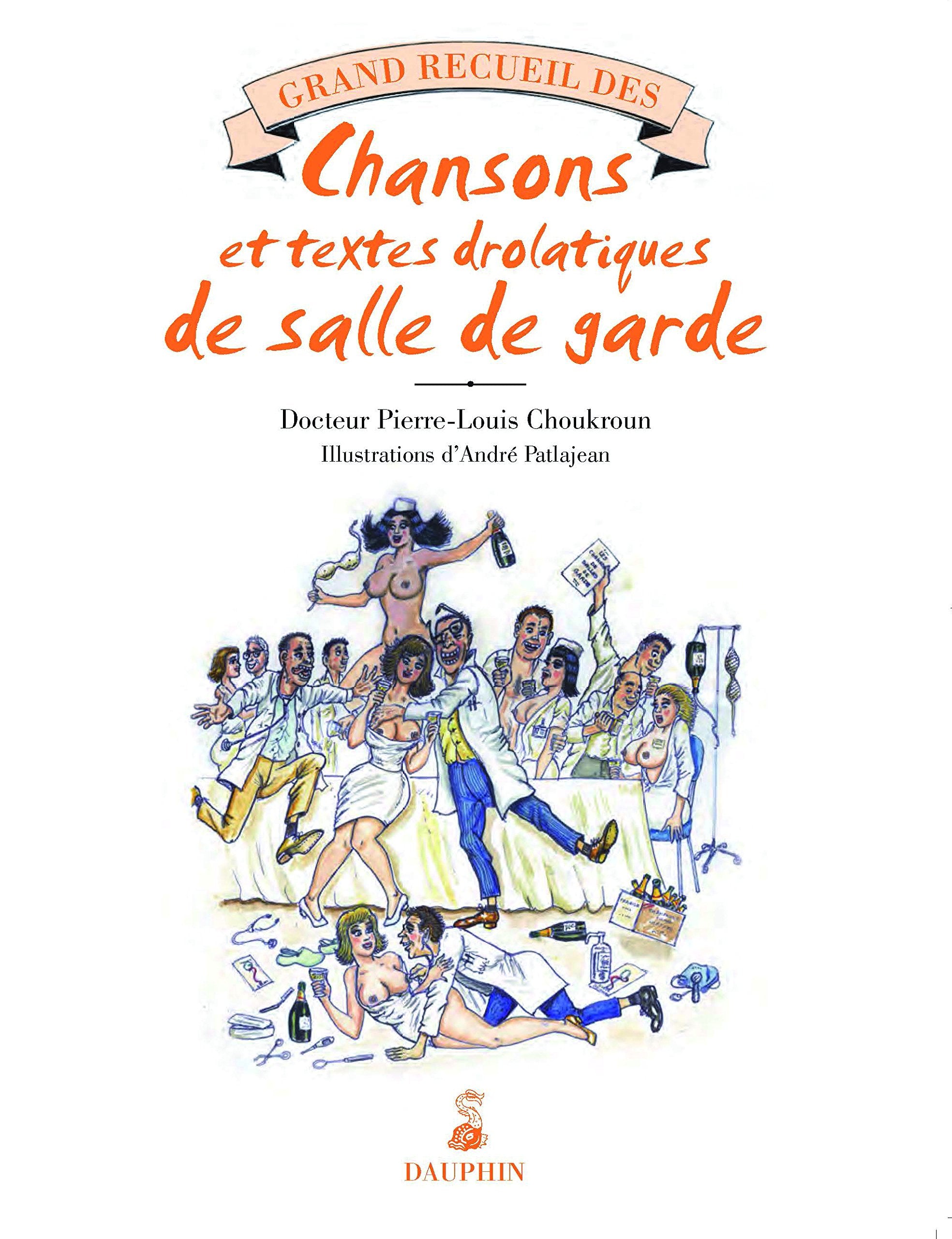 Grand recueil des chansons égrillardes et textes drolatiques de salle de garde book