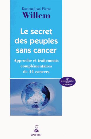 Le secret des peuples sans cancer : approche et traitements complémentaires de 44 cancers book