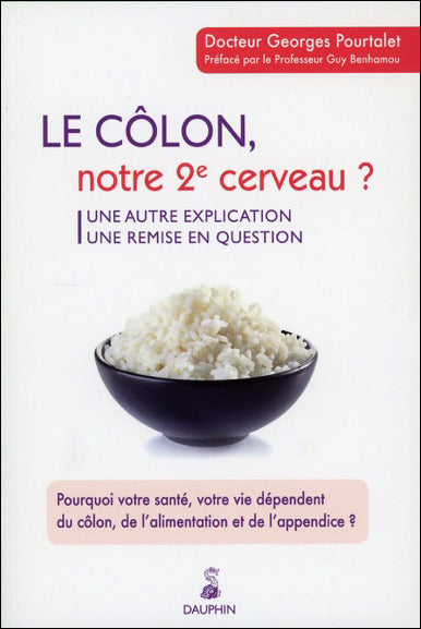 Le côlon, notre 2e cerveau ? : une autre explication, une remise en question : pourquoi votre santé, votre vie dépendent du côlon, de l'alimentation et de l'appendice ? Parents & Children