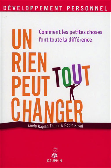 Un rien peut tout changer : comment les petites choses font toute la différence book