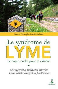 Le syndrome de Lyme : le comprendre pour le vaincre : une approche et des réponses nouvelles à cette maladie émergente et pandémique Books
