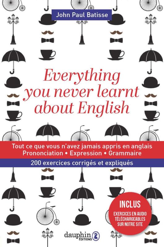 Everything you never learnt about English: Tout ce que vous n'avez jamais appris en anglais book