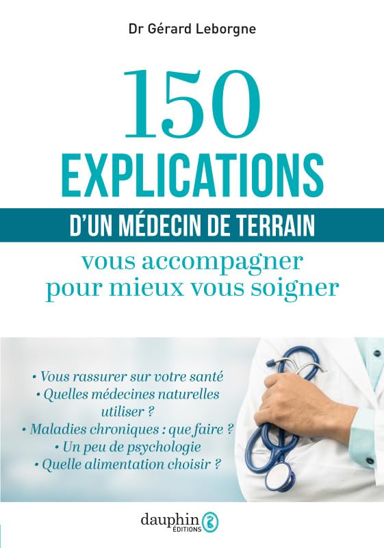 150 explications d'un médecin de terrain: Vous accompagner pour mieux vous soigner book