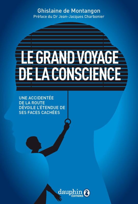 Le grand voyage de la conscience: Une accidentée de la route dévoile l'étendue de ses faces cachées book