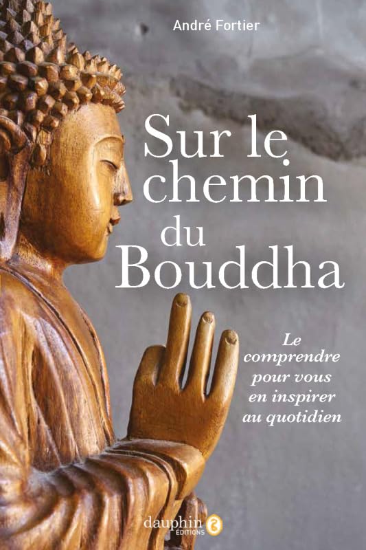 Sur le chemin de bouddha: Le comprendre pour vous en inspirer au quotidien book
