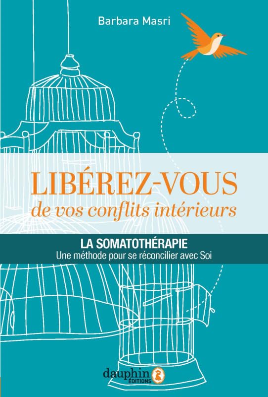 Libérez-vous de vos conflits intérieurs: La somatothérapie, une méthode pour se réconcilier avec soi book