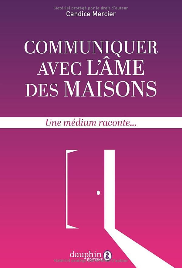 Communiquer avec l'âme des maisons: Une médium raconte book