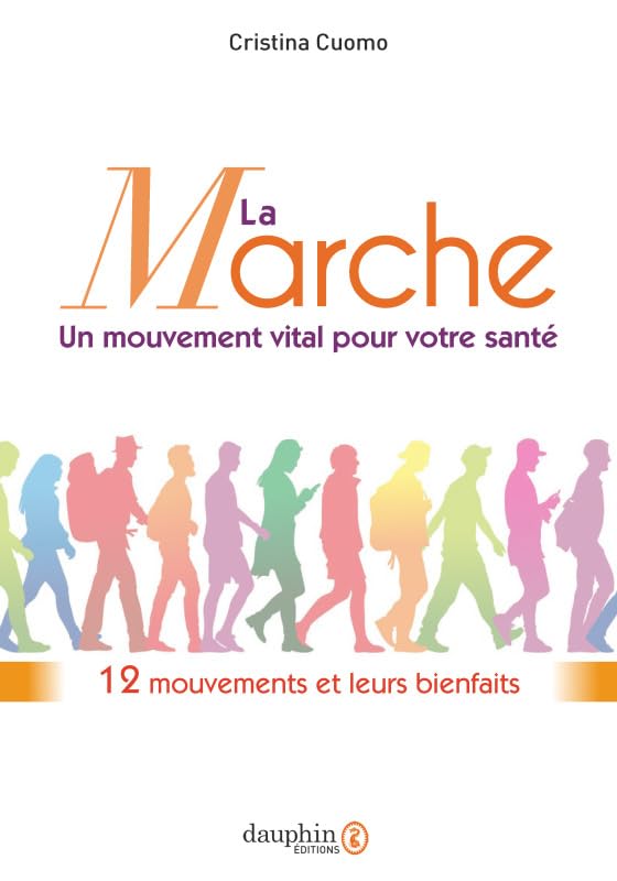 La marche, un mouvement vital pour votre santé: 12 MOUVEMENTS ET LEURS BIENFAITS Books
