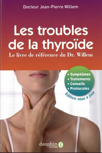 Les troubles de la thyroïde: Le livre de référence du Dr. Willem - 10e édition Books