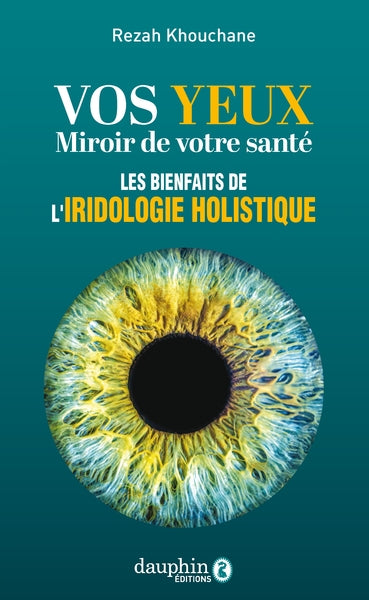 Vos yeux, miroir de votre santé : les bienfaits de l'iridologie holistique Books