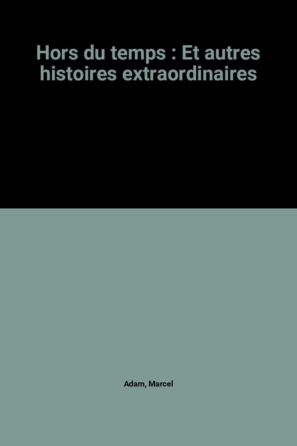 Hors du temps : Et autres histoires extraordinaires book