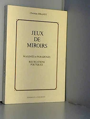 Jeux de miroirs: Maximes et paradoxes : récréations poétiques book