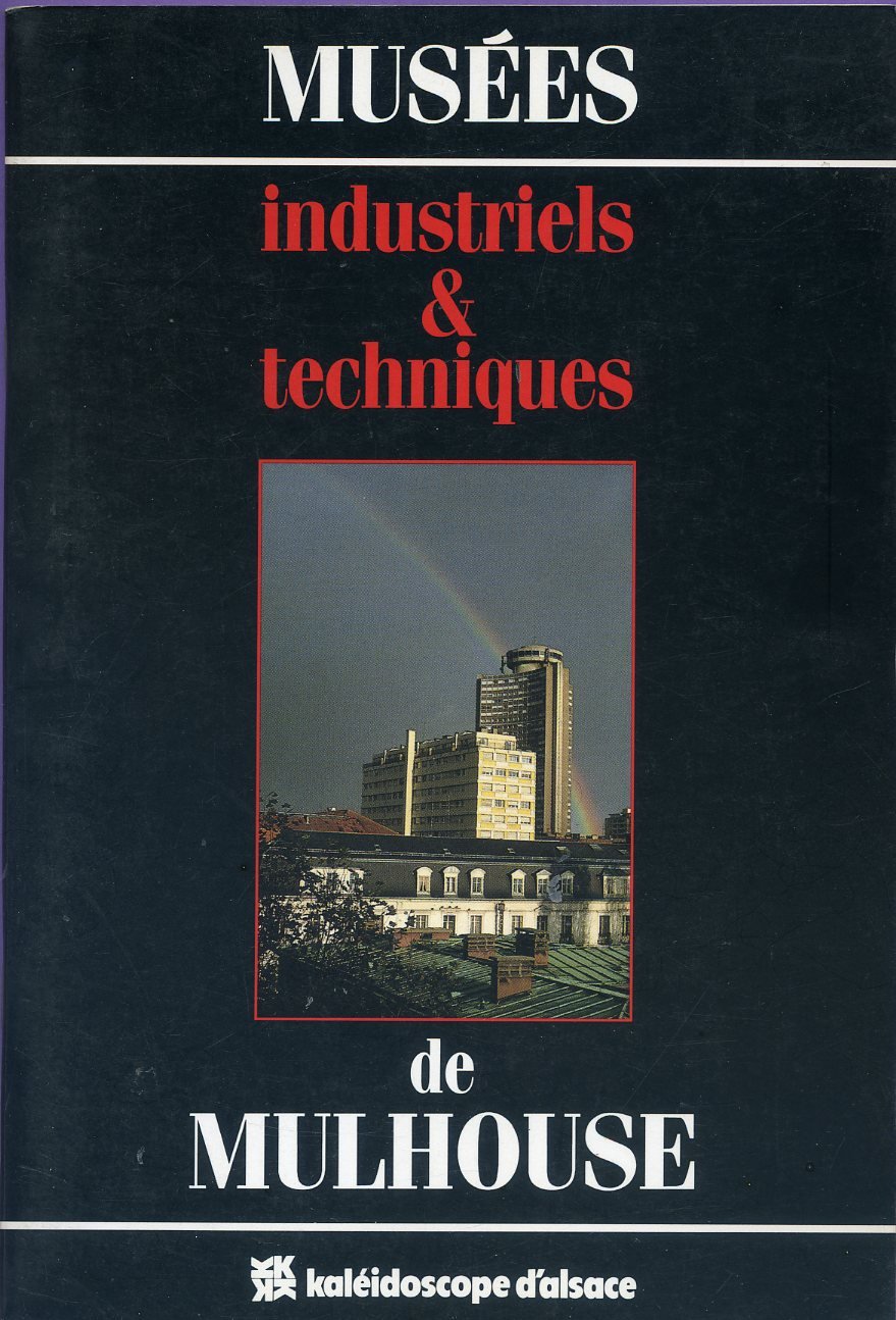 Musées industriels et techniques de Mulhouse (Kaléidoscope d'Alsace) book