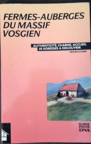 FERMES-AUBERGES DU MASSIF VOSGIEN -AUTHENTICITE, CHARME, ACCUEIL -60 ADRESSES A DECOUVRIR book