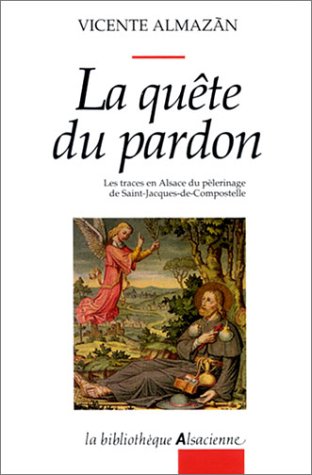 La Quête du pardon : les traces en Alsace du pèlerinage de Saint-Jacques-de-Compostelle book