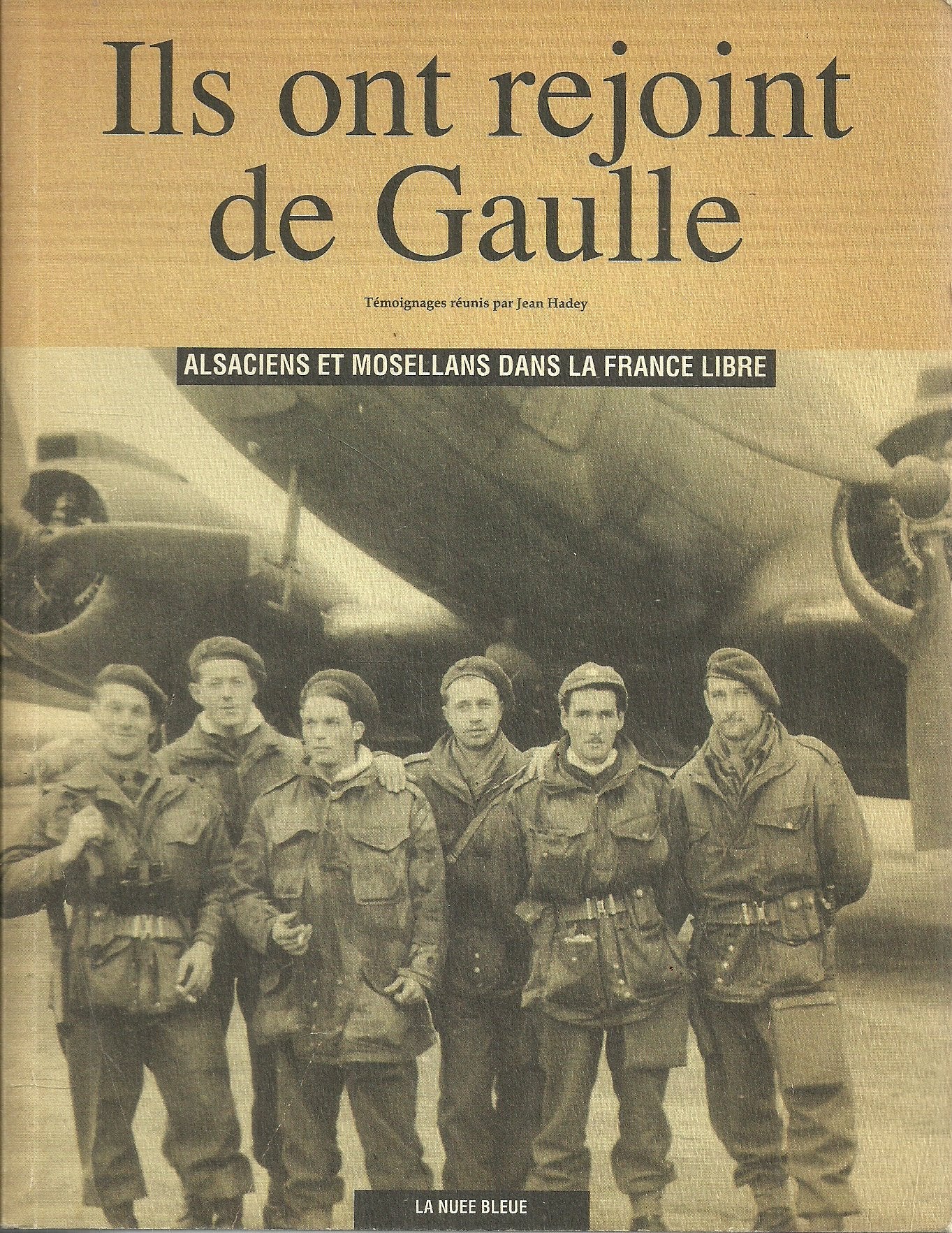 Ils ont rejoint De Gaulle : Alsaciens et Mosellans dans la France libre book