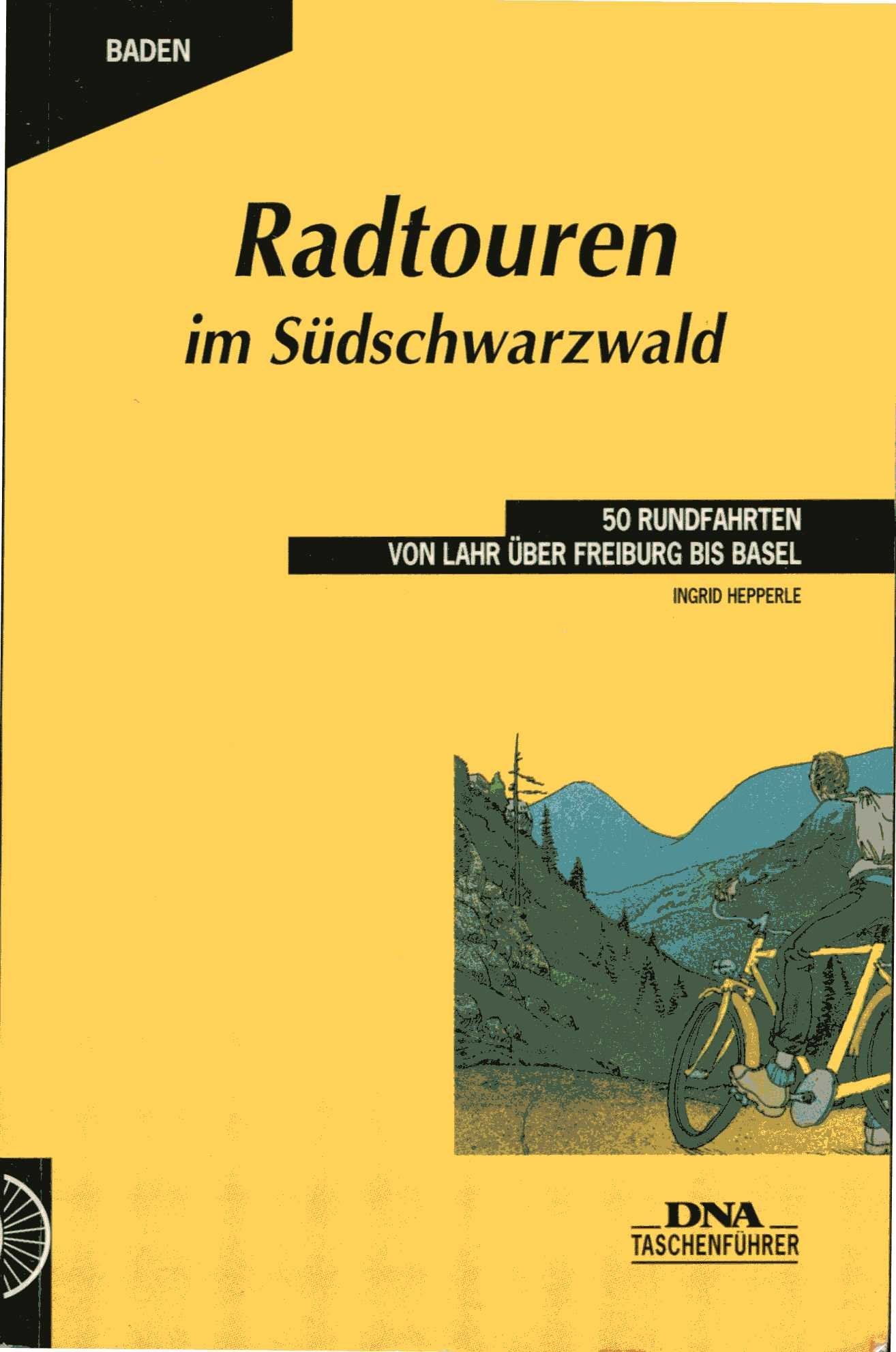 Radtouren im mittleren und südlichen Schwarzwald. 50 Rundfahrten von Lahr über Freiburg bis Basel Books