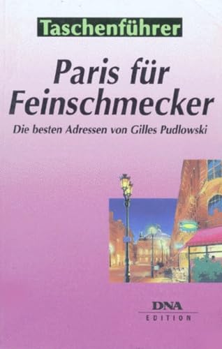 Paris für Feinschmecker. Die 200 besten Restaurants, Hotels, Konditoreien, Bars. Books