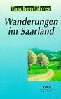 Wanderungen im Saarland: Die 40 schönsten Rundwanderungen im Saarland Travel Guides