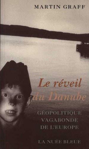 Le réveil du Danube : Géopolitique vagabonde de l'Europe book