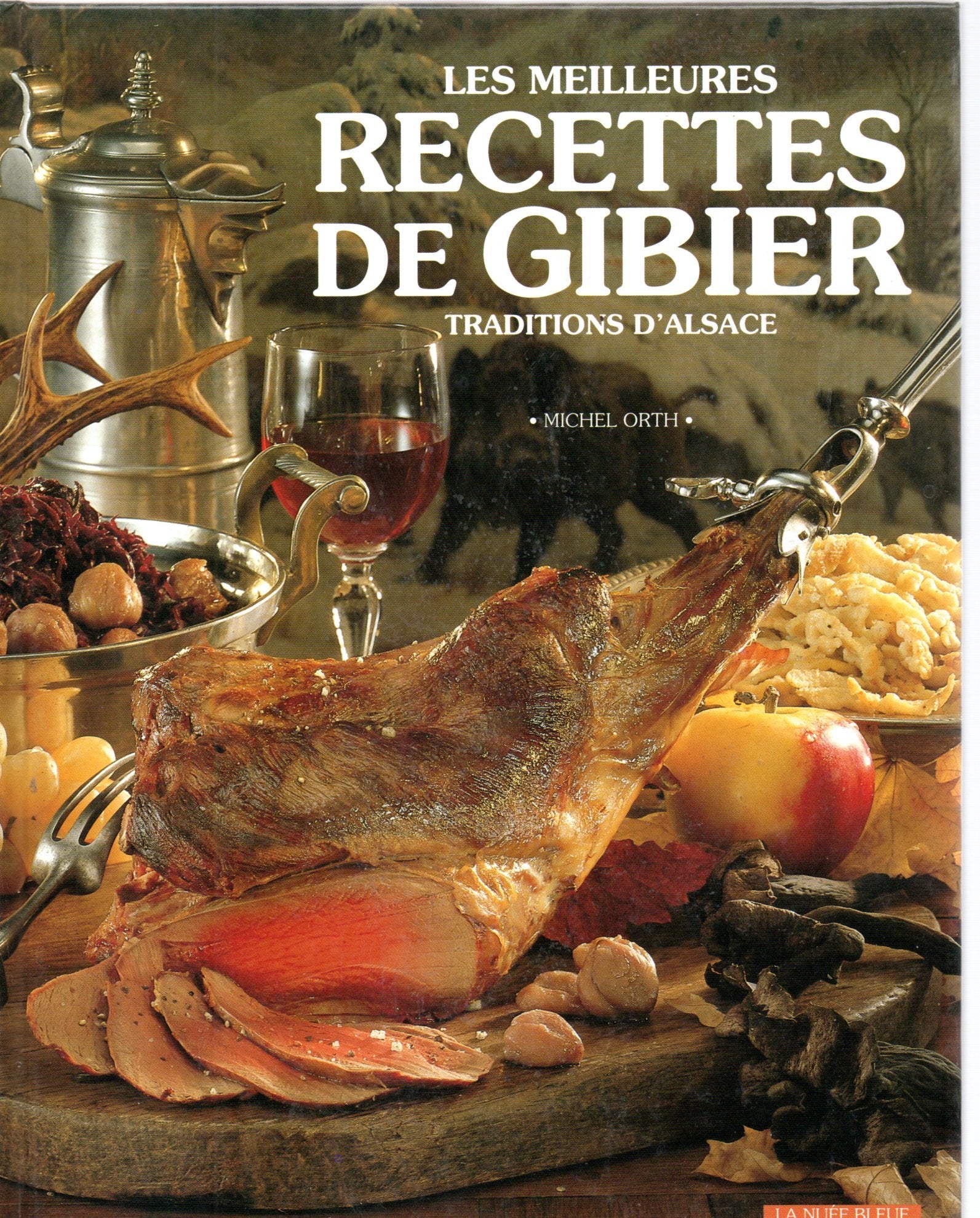 Les meilleures recettes de gibier : Traditions d'Alsace book