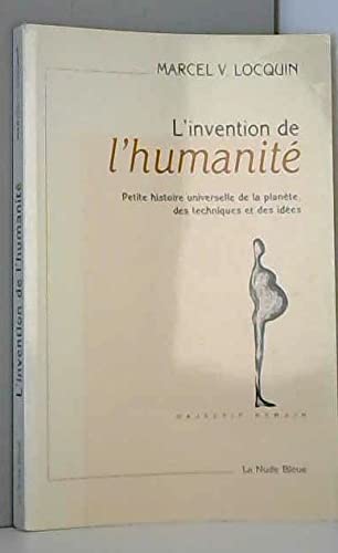 L'invention de l'humanité: Petite histoire universelle de la planète, des techniques et des idées book